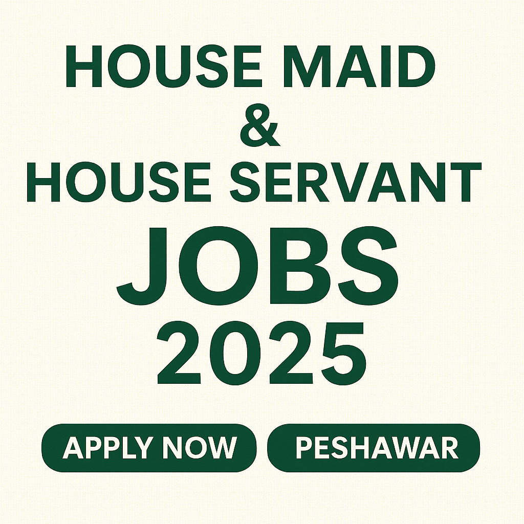 House Maid & House Servant Jobs 2025 in Peshawar